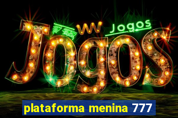 plataforma menina 777